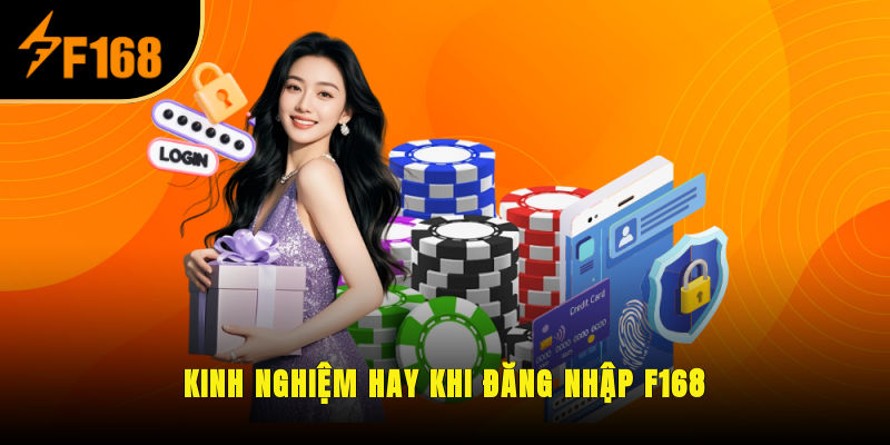 Kinh nghiệm hay khi đăng nhập F168
